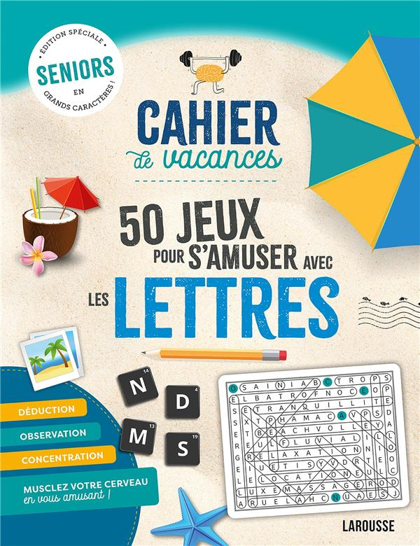 Cahier de vacances 50 jeux pour s'amuser avec les lettres. Edition spéciale seniors en grands caract