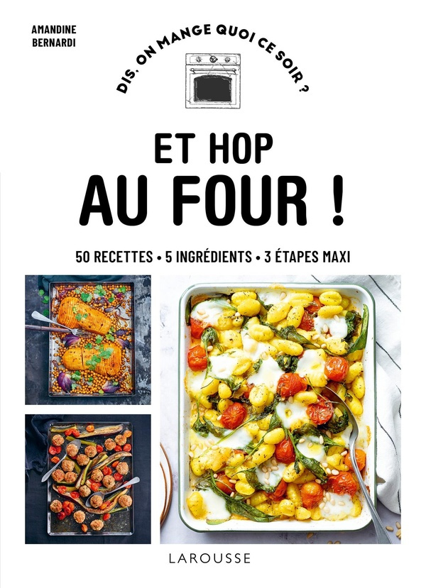 Et hop au four ! 50 recettes, 5 ingrédients, 3 étapes maxi