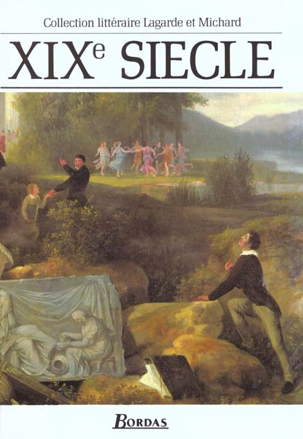 XIXEME SIECLE. Les grands auteurs français, Anthologie et histoire littéraire