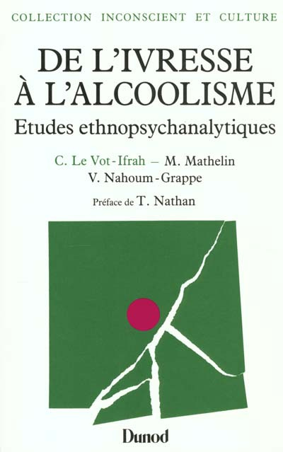 DE L'IVRESSE A L'ALCOOLISME - ETUDES ETHNOPSYCHANALYTIQUES