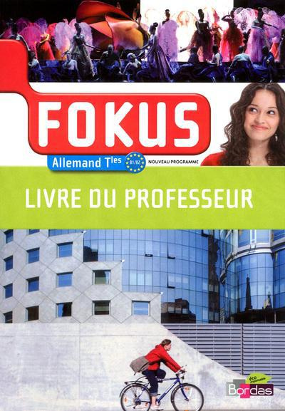 Allemand Tles Fokus B1/B2. Livre du professeur