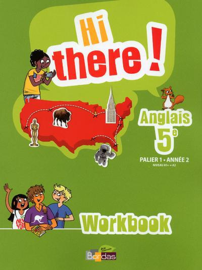 Anglais 5e Hi there! Palier 1 Année 2 A1 /A2. Workbook
