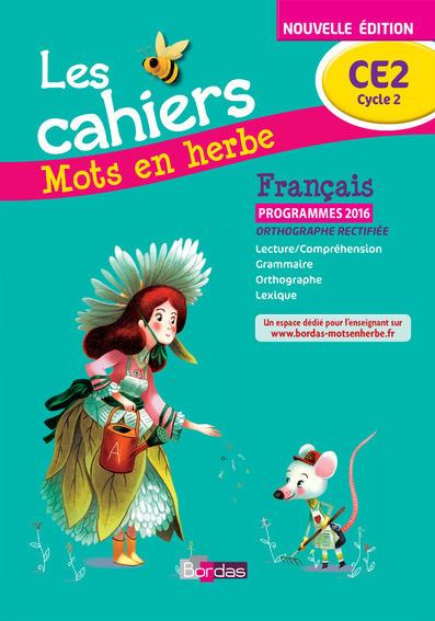 Français CE2 Les cahiers Mots en herbe. Edition 2016