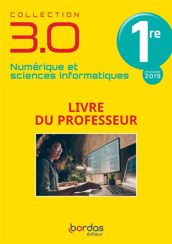 Numérique et sciences informatiques 1re 3.0. Livre du professeur, Edition 2021