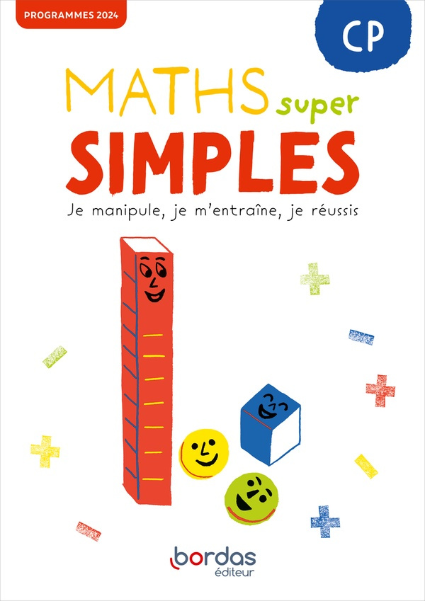 Maths super simples CP. Je manipule, je m'entraine, je réussis, Edition 2025
