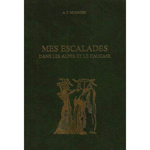 MES ESCALADES DANS LES ALPES ET LE CAUCASE. (1903).