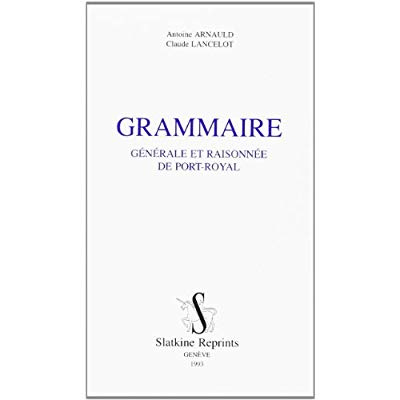 GRAMMAIRE GENERALE ET RAISONNEE DE PORT-ROYAL. AVEC UNE INTRODUCTION HISTORIQUE PAR M.A. BAILLY. (1