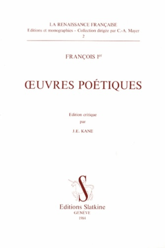 OEUVRES POETIQUES. EDITION CRITIQUE PAR J.-E. KANE.