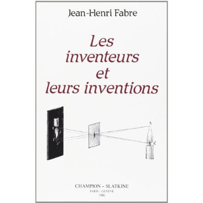 LES INVENTEURS ET LEURS INVENTIONS. HISTOIRE ELEMENTAIRE DES PRINCIPALES DECOUVERTES DANS L'ORDRE D