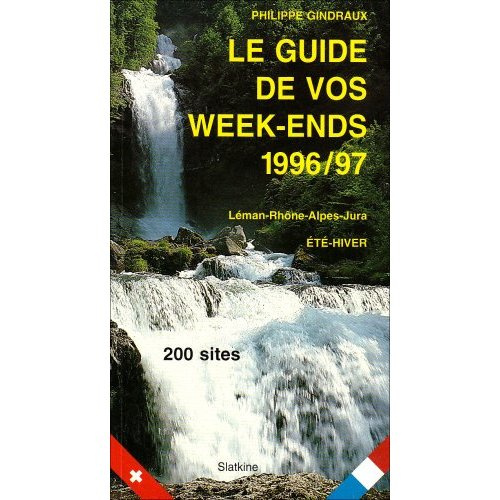 LE GUIDE DE VOS WEEK-ENDS 1996/97. LEMAN-RHONE-ALPES-JURA.