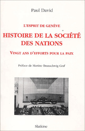 L'ESPRIT DE GENEVE. HISTOIRE DE LA SOCIETE DES NATIONS
