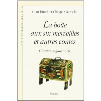 LA BOITE AUX SIX MERVEILLES ET AUTRES CONTES (CONTES ENGADINOIS).