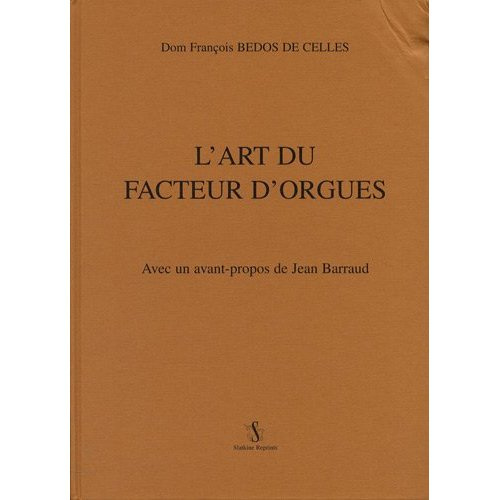 L'ART DU FACTEUR D'ORGUES. REIMPRESSION DE L'EDITION ORIGINALE DE PARIS, 1766.