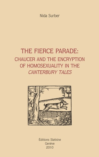 THE FIERCE PARADE : CHAUCER AND THE ENCRYPTION OF HOMOSEXUALITY