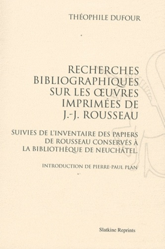 RECHERCHES BIBLIOGRAPHIQUES SUR LES OEUVRES IMPRIMEES DE JEAN-JACQUES ROUSSEAU