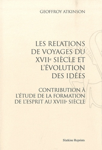 LES RELATIONS DE VOYAGES DU XVIIE SIECLE ET L'EVOLUTION DES IDEES. (1924)