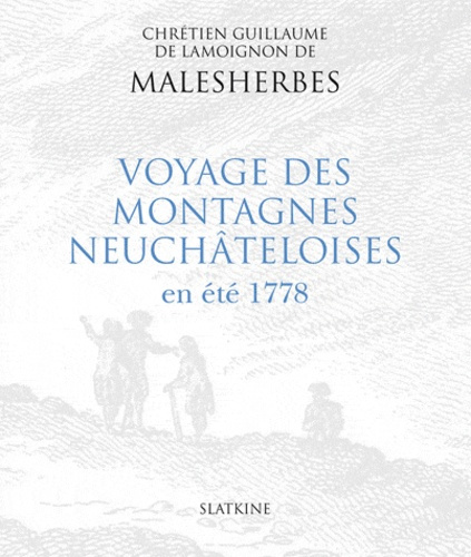 VOYAGE DES MONTAGNES NEUCHATELOISES EN ETE 1778
