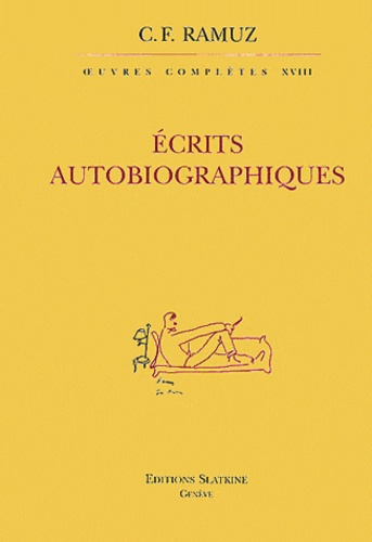 OEUVRES COMPLETES 18. ECRITS AUTOBIOGRAPHIQUES