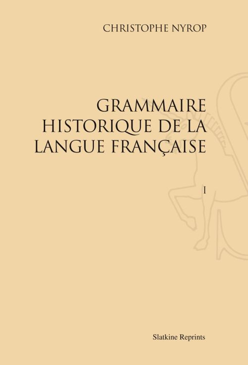 GRAMMAIRE HISTORIQUE DE LA LANGUE FRANCAISE. (1914-1930) 6 VOLUMES