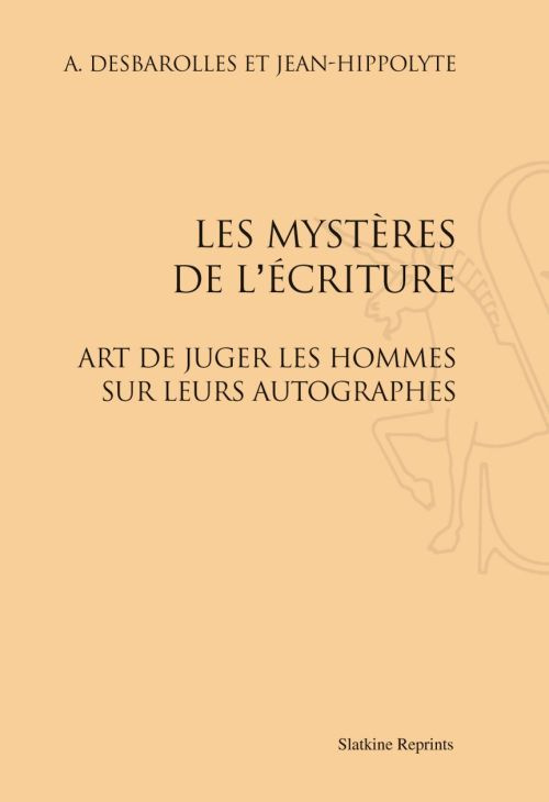 LES MYSTERES DE L'ECRITURE. L'ART DE JUGER LES HOMMES SUR LEURS AUTOGRAPHES (1872)