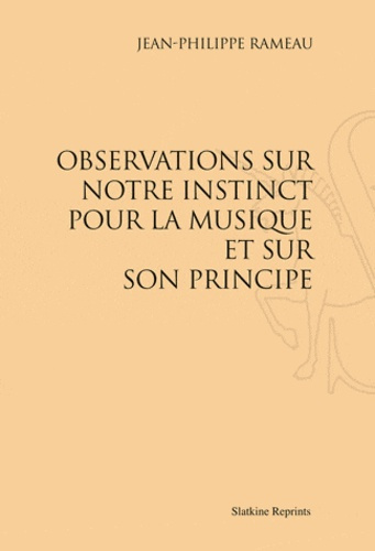 OBSERVATIONS SUR NOTRE INSTINCT POUR LA MUSIQUE ET SUR SON PRINCIPE. (1754).