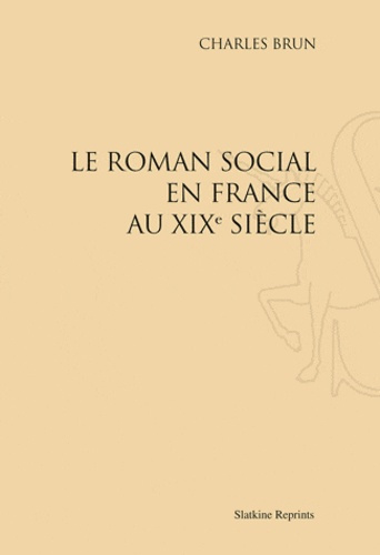 LE ROMAN SOCIAL EN FRANCE AU XIXE SIECLE (1910).