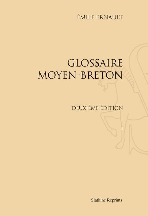 GLOSSAIRE MOYEN-BRETON. DEUXIEME EDITION (1895-1896). 2 VOL.
