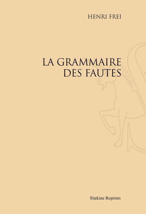 LA GRAMMAIRE DES FAUTES. INTRODUCTION A LA LINGUISTIQUE FONCTIONNELLE. ASSIMILATION ET DIFFERENCIAT