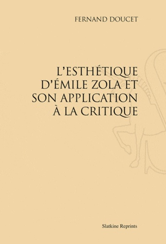 L'ESTHETIQUE D'EMILE ZOLA ET SON APPLICATION A LA CRITIQUE (1923)