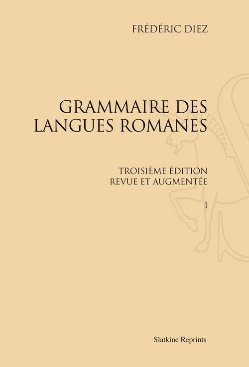 GRAMMAIRE DES LANGUES ROMANES. 3EME EDITION REVUE ET AUGMENTEE, 3 VOLS. (1874-1876)