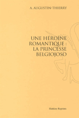 UNE HEROINE ROMANTIQUE : LA PRINCESSE BELGIOJOSO. (1926)