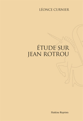ETUDE SUR JEAN ROTROU. (1885)