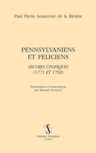 PENNSYLVANIES ET FELICIENS. OEUVRES UTOPIQUES (1771 ET 1772)
