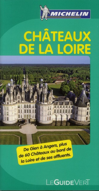 Châteaux de la Loire - Le guide vert