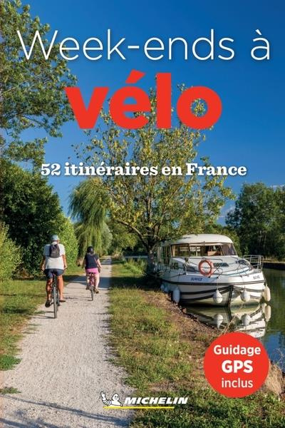 Week-ends à vélo. 52 itinéraires en France