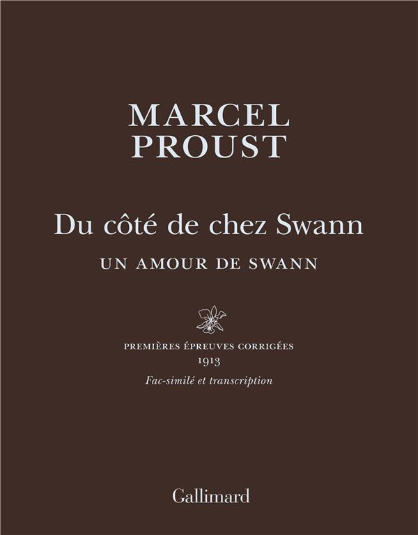 Du côté de chez Swann. Un amour de Swann. Première épreuves corrigés 1913. Fac-similé et transcripti