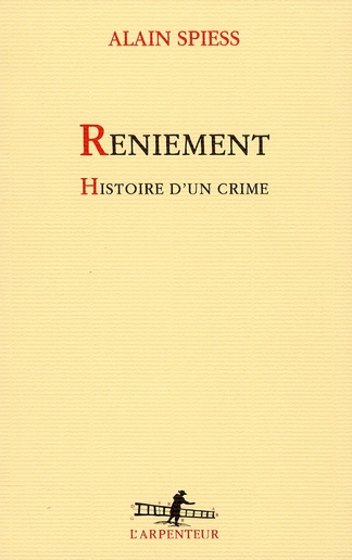 Reniement. Histoire d'un crime