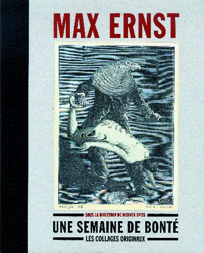 Max Ernst Une semaine de bonté. Les collages originaux