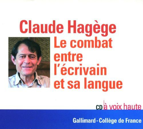 Le combat entre l'écrivain et sa langue. 1 CD audio