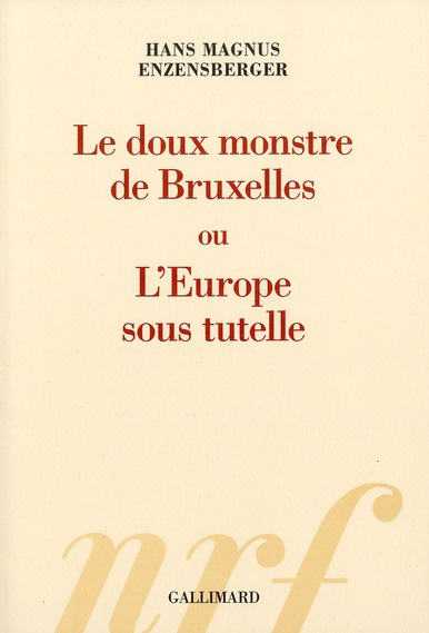 Le doux monstre de Bruxelles ou L'Europe sous tutelle