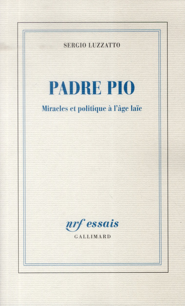 Padre Pio. Miracles et politique à l'âge laïc