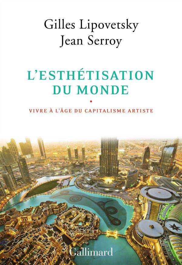 L'esthétisation du monde. Vivre à l'âge du capitalisme artiste