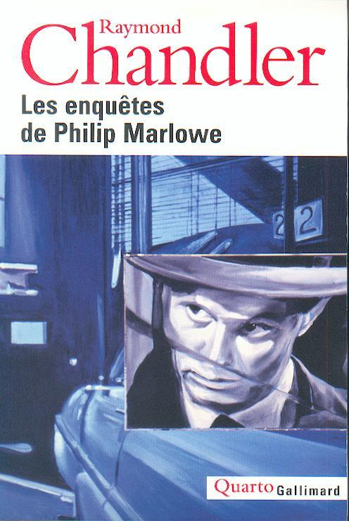 Les enquêtes de Philip Marlowe. Le grand sommeil ; Adieu, ma jolie ; La grande fenêtre ; La dame du