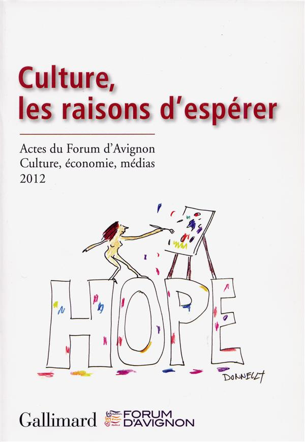 Culture, les raisons d'espérer. Acte du forum d'Avignon culture, économie, médias 2012, Edition bili