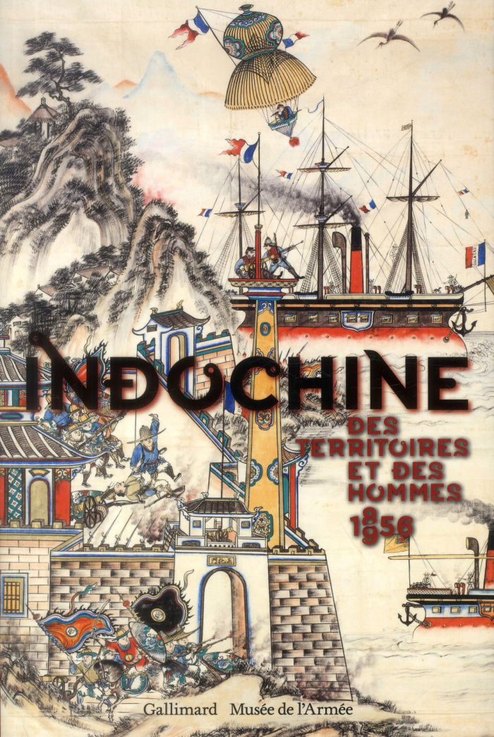 Indochine. Des territoires et des hommes, 1856-1956. Exposition présentée du 16 octobre 2013 au 26 j