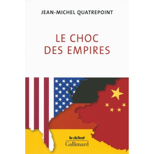 Le choc des empires. Etats-Unis, Chine, Allemagne : qui dominera l'économie-monde ?