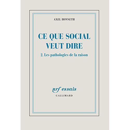 Ce que social veut dire. Tome 2, Les pathologies de la raison