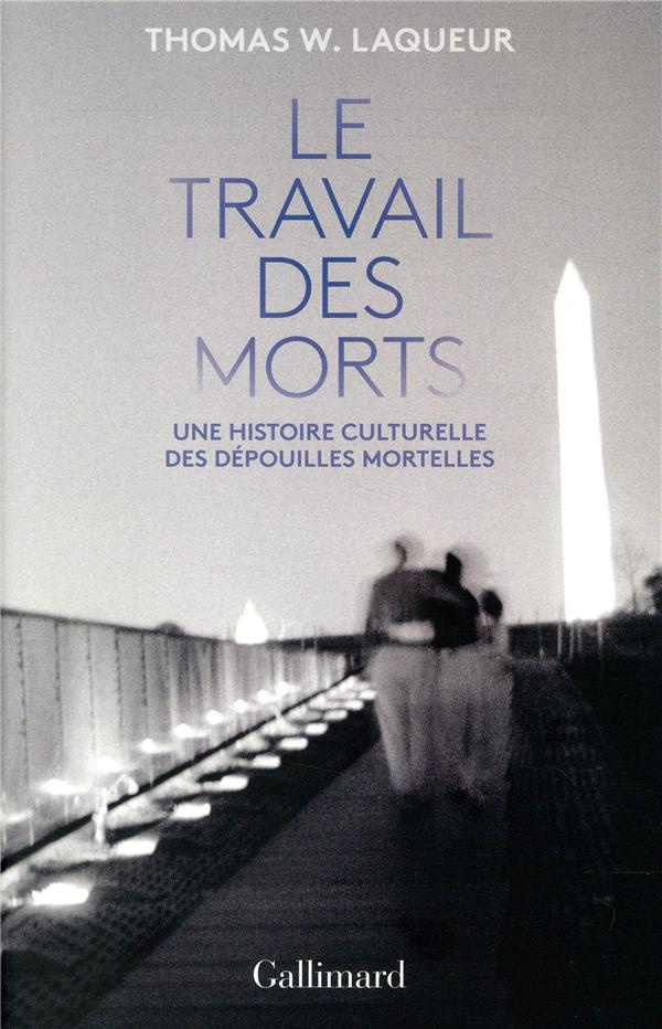 Le travail des morts. Une histoire culturelle des dépouilles mortelles