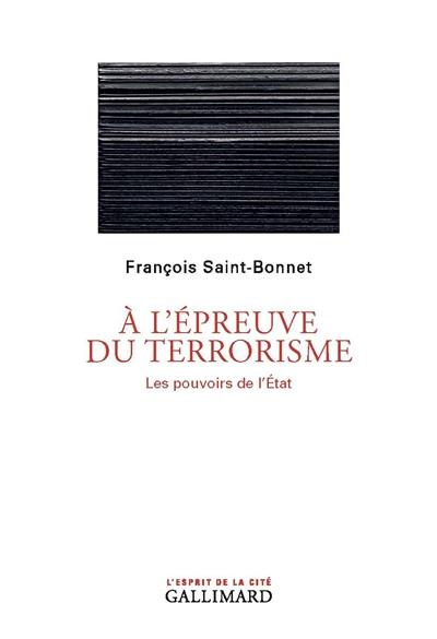 A l'épreuve du terrorisme. Les pouvoirs de l'Etat