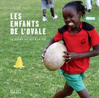 Les enfants de l'ovale. Le rugby, du jeu à la vie